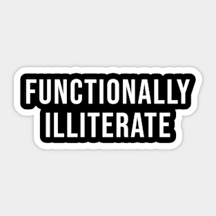 Functionally Illiterate Sticker